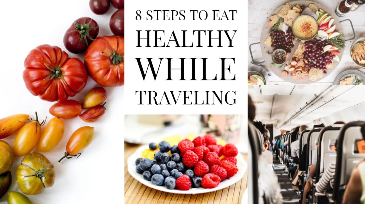 8 Steps To Eat Healthy While Traveling