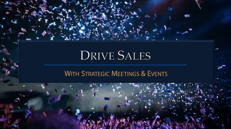 drive-sales-with-strategic-meetings-events